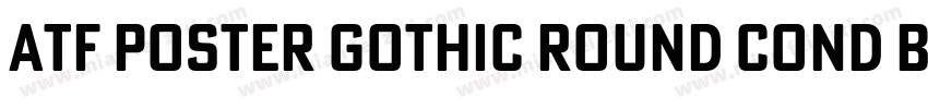 ATF Poster Gothic Round Cond Bold字体转换